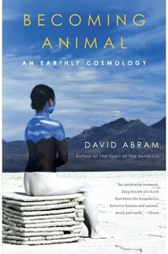Becoming Animal: An Earthly Cosmology An Earthly Cosmology