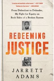 Redeeming Justice: From Defendant to Defender, My Fight for Equity on Both Sides of a Broken System Defender, My Fight for Equity on Both Sides of a Broken System