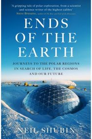 Ends of the Earth: Journeys to the Polar Regions in Search of Life, the Cosmos, and our Future Polar Regions in Search of Life, the Cosmos, and our Future