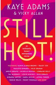 STILL HOT!: 42 Brilliantly Honest Menopause Stories 42 Brilliantly Honest Menopause Stories