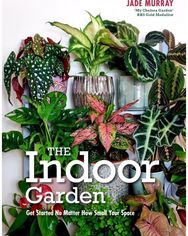 The Indoor Garden Get Started No