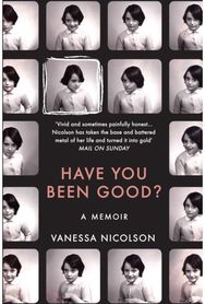 Have You Been Good?: A Memoir A Memoir