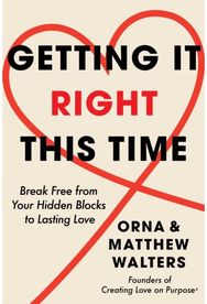 Getting it Right This Time: Break Free from Your Hidden Blocks to Lasting Love Break Free from Your Hidden Blocks to Lasting Love