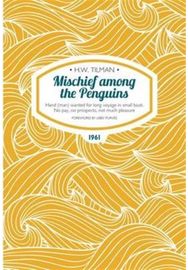 Mischief Among the Penguins Paperback: Hand (man) wanted for long voyage in small boat. No pay, no prospects, not much pleasure. for long voyage in small boat. No pay, no prospects, not much pleasure.