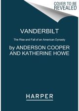 Vanderbilt The Rise and Fall of