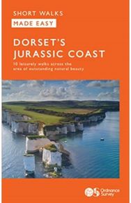OS Short Walks Made Easy - Dorsets Jurassic Coast: 10 Leisurely Walks 10 Leisurely Walks