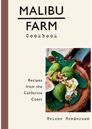 Malibu Farm Cookbook: Recipes from the California Coast Recipes from the California Coast