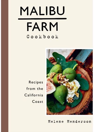 Malibu Farm Cookbook Recipes from the