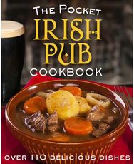 Pocket Irish Pub Cookbook: Over 110 Delicious Recipes Over 110 Delicious Recipes