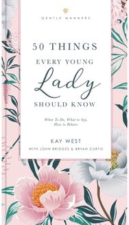50 Things Every Young Lady Should Know Revised and Expanded: What to Do, What to Say, and How to Behave Say, and How to Behave