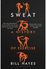 Sweat: A History of Exercise A History of Exercise
