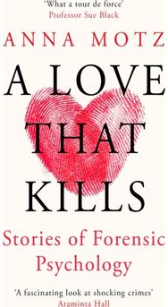 Love That Kills: Stories of Forensic Psychology Stories of Forensic Psychology