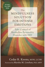 Mindfulness Solution for Intense Emotions: Take Control of Borderline Personality Disorder with DBT Borderline Personality Disorder with DBT