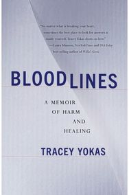 Bloodlines: A Memoir of Harm and Healing A Memoir of Self-Harm and Healing Generational Trauma