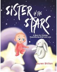 Sister in the Stars: A Story for Children Experiencing Grief and Loss A Story for Children Experiencing Grief and Loss