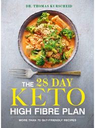 28 Day Keto High Fibre Plan: More Than 70 Gut-friendly Recipes More Than 70 Gut-friendly Recipes