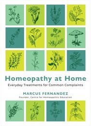 Homeopathy at Home: Everyday Treatments for Common Complaints Everyday Treatments for Common Complaints