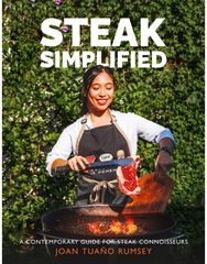 Steak Simplified: A Contemporary Guide for Steak Connoisseurs A Contemporary Guide for Steak Connoisseurs