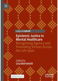 Epistemic Justice in Mental Healthcare: Recognising Agency and Promoting Virtues Across the Life Span and Promoting Virtues Across the Life Span
