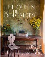 Queen of the Dolomites, the: Living in Cortina dAmpezzo