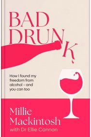 Bad Drunk: How I found my freedom from alcohol - and you can too How I found my freedom from alcohol - and you can too