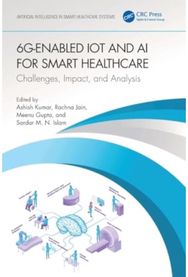 6G-Enabled IoT and AI for Smart Healthcare: Challenges, Impact, and Analysis Challenges, Impact, and Analysis
