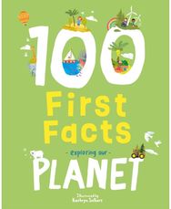 100 First Facts Exploring our Planet