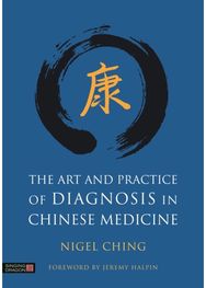 Art and Practice of Diagnosis in Chinese Medicine