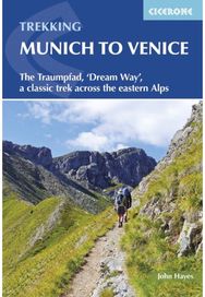 Trekking Munich to Venice: The Traumpfad, 'Dream Way', a classic trek across the eastern Alps 'Dream Way', a classic trek across the eastern Alps