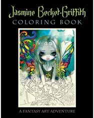 Jasmine Becket-Griffith Coloring Book: A Fantasy Art Adventure A Fantasy Art Adventure