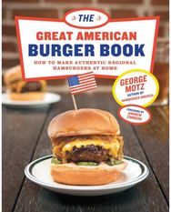 Great American Burger Book: How to Make Authentic Regional Hamburgers At Home How to Make Authentic Regional Hamburgers At Home