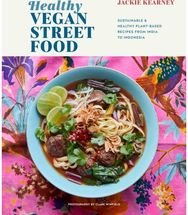 Healthy Vegan Street Food: Sustainable & Healthy Plant-Based Recipes from India to Indonesia Healthy Plant-Based Recipes from India to Indonesia