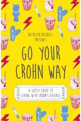Go Your Crohn Way A Gutsy Guide to