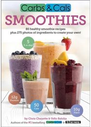 Carbs & Cals Smoothies: 80 Healthy Smoothie Recipes & 275 Photos of Ingredients to Create Your Own! Recipes & 275 Photos of Ingredients to Create Your Own!