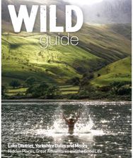 Wild Guide Lake District and Yorkshire Dales: Hidden Places and Great Adventures - Including Bowland and South Pennines Great Adventures - Including Bowland and South Pennines