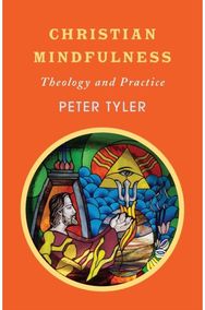 Christian Mindfulness: Theology and Practice Theology and Practice