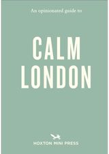 Opinionated Guide to Calm London
