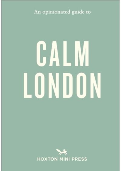 Opinionated Guide to Calm London