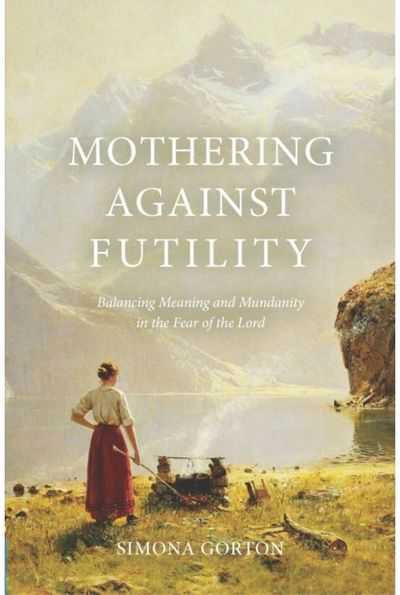 Mothering Against Futility Balancing Meaning