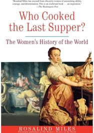 Who Cooked the Last Supper?: The Women's History of the World The Women's History of the World