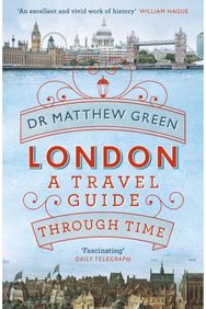 London: A Travel Guide Through Time A Travel Guide Through Time