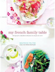 My French Family Table: Recipes for a Life Filled with Food, Love, and Joie de Vivre Filled with Food, Love, and Joie de Vivre