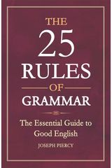 25 Rules of Grammar The Essential Guide