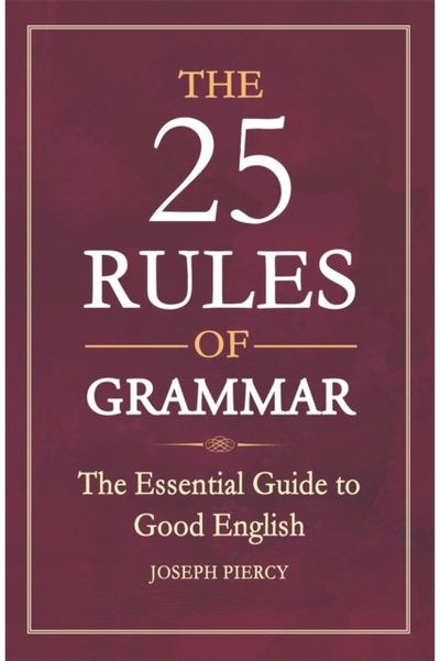 25 Rules of Grammar The Essential Guide
