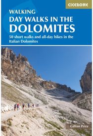 Day Walks in the Dolomites: 50 short walks and all-day hikes in the Italian Dolomites all-day hikes in the Italian Dolomites