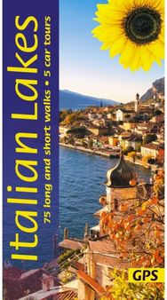Italian Lakes Sunflower Walking Guide - Lake Garda, Lake Como, Lake Maggiore, Lake Orta: 75 long and short walks and 5 car tours walks and 5 car tours