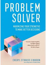Problem Solver: Maximizing Your Strengths to Make Better Decisions Maximizing Your Strengths to Make Better Decisions