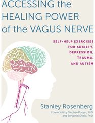 Accessing the Healing Power of the Vagus Nerve: Self-Help Exercises for Anxiety, Depression, Trauma, and Autism for Anxiety, Depression, Trauma, and Autism