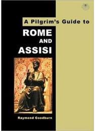 Pilgrims Guide to Rome and Assisi: With Other Italian Shrines With Other Italian Shrines