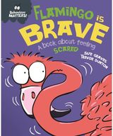 Behaviour Matters: Flamingo is Brave A book about feeling
